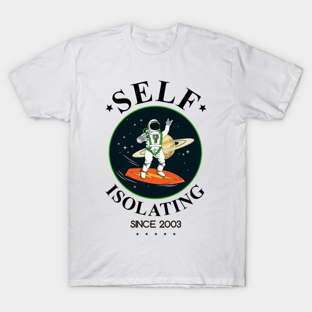 Self Isolating Since 2003 T-Shirt by My Crazy Dog